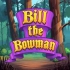 Bill The Bowman